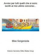 Miss Gorgonzola - Avviso per tutti quelli che si sono iscritti al mio ultimo concorso...