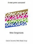 Miss Gorgonzola - Il miei primi concorsi!