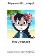 Miss Gorgonzola - Mi presento!Eccomi qua!
