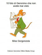 Miss Gorgonzola - 10 foto di Geronimo che nonavete mai visto
