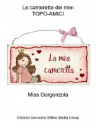 Miss Gorgonzola - Le camerette dei mieiTOPO-AMICI