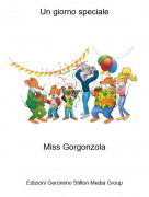 Miss Gorgonzola - Un giorno speciale