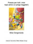 Miss Gorgonzola - Poesie per tutti i mieitopo-amici (vi prego leggete!)