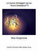 Miss Gorgonzola - Le nuove immaggini qui su "Scrivi Stratopico"!!!