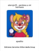 apodito - elerojo10 , perdona a mi hermana