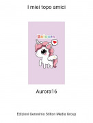 Aurora16 - I miei topo amici