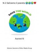 Aurora16 - N.2 Salviamo il pianeta 🌎🌏🌍❤️