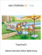 Topolina23 - UNA STUPENDA VACANZA