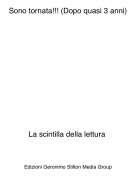 La scintilla della lettura - Sono tornata!!! (Dopo quasi 3 anni)