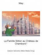La Famille Stilton au Ch&acirc;teau de Chambord ! - May