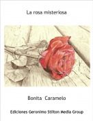 Bonita  Caramelo - La rosa misteriosa