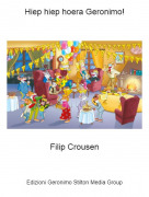 Filip Crousen - Hiep hiep hoera Geronimo!