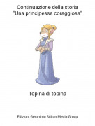 Topina di topina - Continuazione della storia"Una principessa coraggiosa"