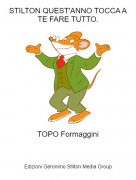 TOPO Formaggini - STILTON QUEST'ANNO TOCCA A TE FARE TUTTO.