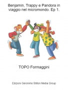 TOPO Formaggini - Benjamin, Trappy e Pandora in viaggio nel micromondo. Ep 1.