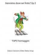 TOPO formaggini - Geronimo dove sei finito? Ep 2