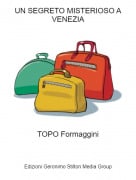 TOPO Formaggini - UN SEGRETO MISTERIOSO A VENEZIA