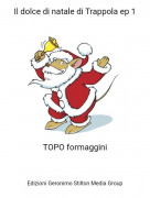 TOPO formaggini - Il dolce di natale di Trappola ep 1