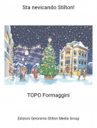 TOPO Formaggini - Sta nevicando Stilton!