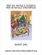 BASKET GIRL - IDEE SUL NATALE E SCOOP(2)PER UN NATALE STRATOPICO!