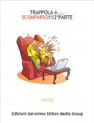 melly - TRAPPOLA &egrave;....SCOMPARSO!!!2*PARTE