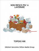 TOPOXX NIK - NON RIESCO PIU' A LAVORARE