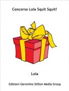 Lola - Concorso Lola Squit Squit!