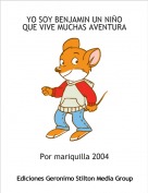 Por mariquilla 2004 - YO SOY BENJAMIN UN NI&Ntilde;O QUE VIVE MUCHAS AVENTURAS