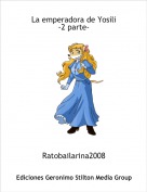 Ratobailarina2008 - La emperadora de Yosili-2 parte-