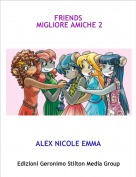 ALEX NICOLE EMMA - FRIENDS MIGLIORE AMICHE 2