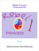 Rkua - Rebel Princess&middot;Presentaci&oacute;n&middot;