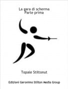 Topale Stiltonut - La gara di schermaParte prima