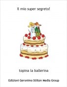 topina la ballerina - Il mio super segreto!