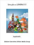 topoloski. - Una gita a LONDRA!!!!!