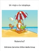 Rubenchu7 - Un viaje a la ratoplaya