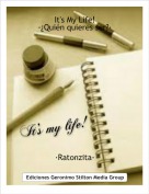 &middot;Ratonzita&middot; - It's My Life! &middot;&iquest;Qui&eacute;n quieres ser?&middot;