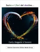 Carly (leggete x favore) - Sasha e i fiori del destino...