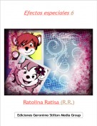 Ratolina Ratisa (R.R.) - Efectos especiales 6