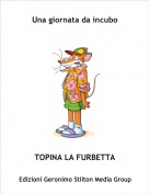 TOPINA LA FURBETTA - Una giornata da incubo