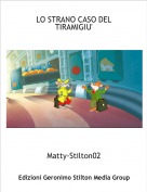 Matty-Stilton02 - LO STRANO CASO DEL TIRAMIGIU'