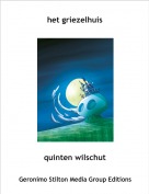 quinten wilschut - het griezelhuis