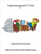 TopinaFranceschina - Trappolaaaaaaaaa!!!! Parte 2^