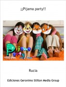 Rucia - &iexcl;&iexcl;Pijama party!!
