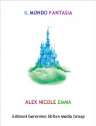 ALEX NICOLE EMMA - IL MONDO FANTASIA