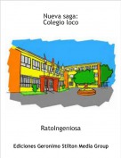 RatoIngeniosa - Nueva saga:Colegio loco