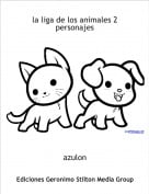 azulon - la liga de los animales 2 personajes