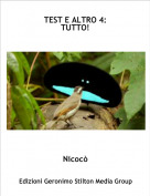 Nicoc&ograve; - TEST E ALTRO 4: TUTTO!