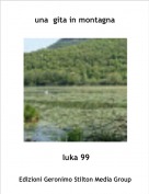 luka 99 - una  gita in montagna