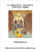 TOPINAGIULIA - LA  BIBLIOTECA  NASCOSTA CAPITOLO  PRIMO