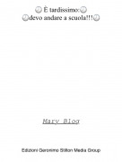 Mary Blog - 🕗 &Egrave; tardissimo:🕗🕗devo andare a scuola!!!🕗